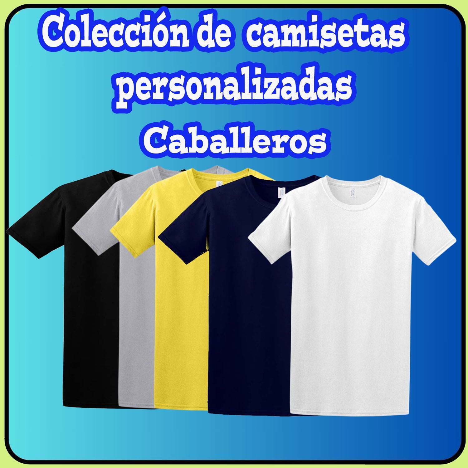COLECCION CAMISETAS PERSONALIZADAS PARA   CABALLEROS