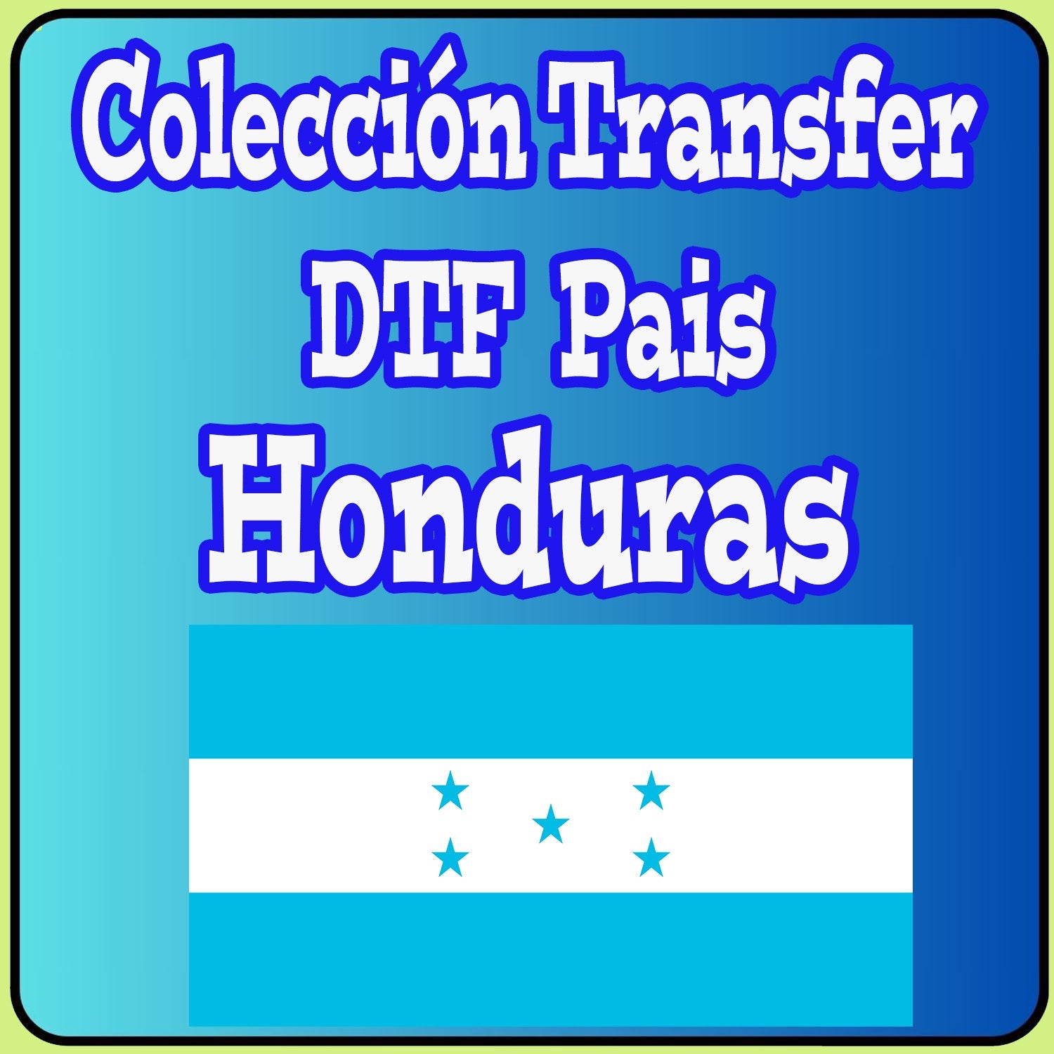 COLECCION DE TRANSFER DTF PAIS DE HONDURAS